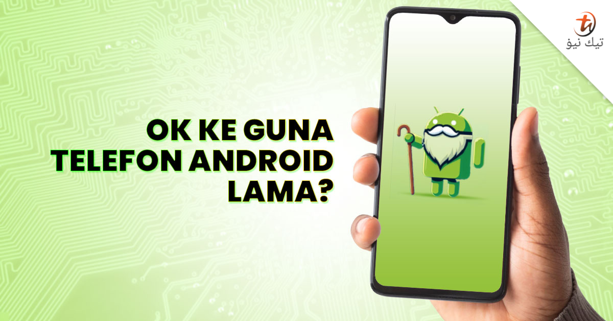 Adakah anda masih boleh gunakan telefon atau peranti dengan versi ...